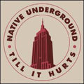 Native Underground - Till It Hurts - Vinyl Record
