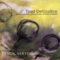 Delgiudice,todd - Pencil Sketches - Music CD