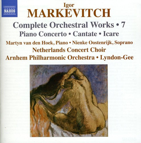 Markevitch / Van Den Hoek / Arnhem Po /lyndon-gee - Comp Orchestral Works 7: Piano Cto Cantate Icare - Music CD