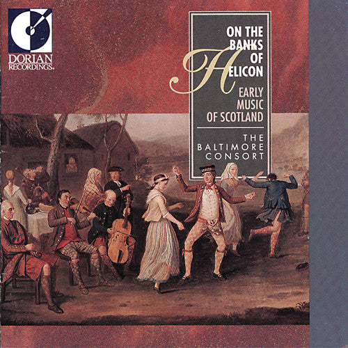 Baltimore Consort - On The Banks Of Helicon: Early Music Of Scotland - Music CD