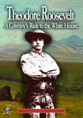 Theodore Roosevelt: A Cowboy's Ride To The White - Theodore Roosevelt: A Cowboy's Ride To The White - DVD