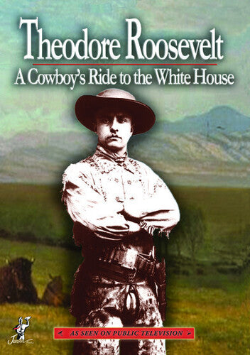 Theodore Roosevelt: A Cowboy's Ride To The White - Theodore Roosevelt: A Cowboy's Ride To The White - DVD
