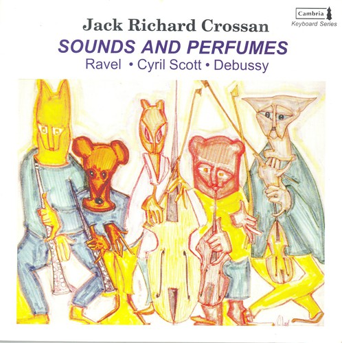 Crossan,jack Richard / Ravel / Scott / Debussy - Sounds & Perfumes - Music CD