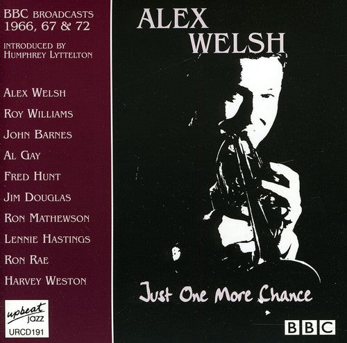 Welsh,alex - One More Chance: Bbc Broadcast 1962 - 1972 - Music CD