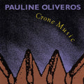 Oliveros,pauline - Crone Music - Music CD