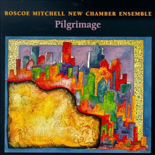 Roscoe Mitchell New Chamber Ensemble - Prilgrimage - Music CD