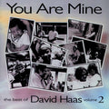 You Are Mine: Best Of David Haas, Vol. 2 Music CD