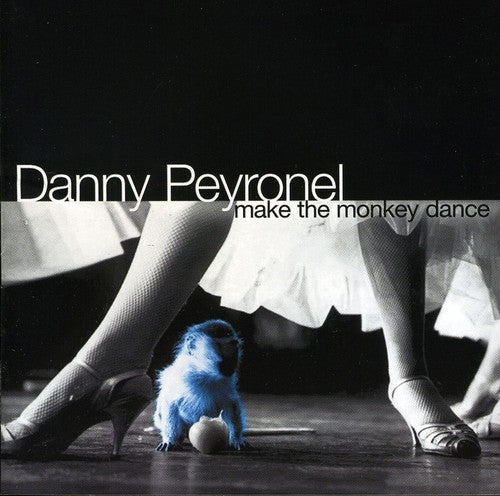 Peyronel,danny - Make The Monkey Dance - Music CD