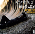 Bradley,charles - No Time For Dreaming - Vinyl Record