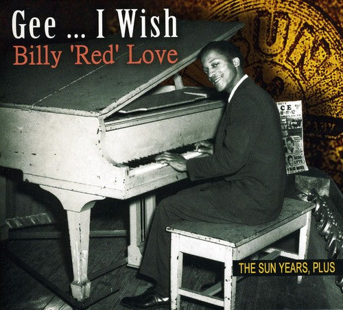 Love,billy 'red' - Gee...i Wish-sun Years Plus - Music CD