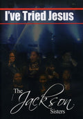 Jackson Sisters - I've Tried Jesus - DVD