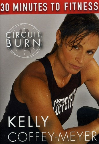 Coffey-meyer,kelly - 30 Minutes To Fitness: Circuit Burn With Kelly - DVD