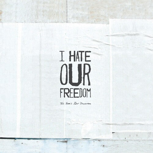 I Hate Our Freedom - This Year's Best Disaster - Vinyl Record
