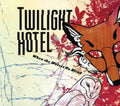Twilight Hotel - When The Wolves Go Blind - Music CD