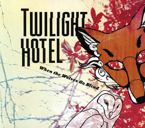 Twilight Hotel - When The Wolves Go Blind - Music CD