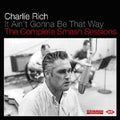 Rich,charlie - It Aint Gonna Be That Way: Compl Smash Sessions - Music CD