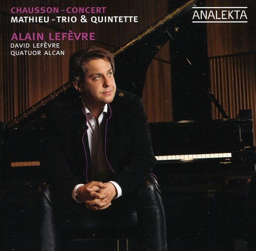 Mathieu / Chausson / Lefevre / Quatuor Alcan - Trio & Quintet / Concert - Music CD