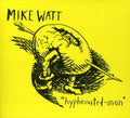 Watt,mike - Hyphenated Man - Music CD