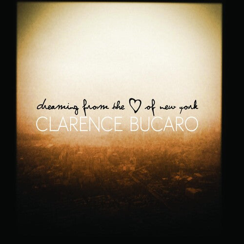 Bucaro,clarence - Dreaming From The Heart Of New York - Music CD
