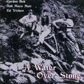 Bok,gordon / Muir,ann Mayo / Trickett,ed - Water Over Stone - Music CD