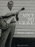 Ely Brother Claude - Aint No Grave:life & Ti(+book) - Music CD