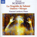 Schmitt / Larderet - Piano Music: Ombres Mirages Tragedie De Salome - Music CD