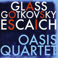 Oasis Quartet / Glass / Escaich / Gotkovsky - Oasis Quartet Plays Glass Gotkovsky Escaich - Music CD
