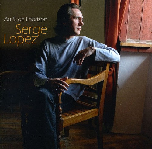 Lopez,serge - Au Fil De Lhorizon - Music CD