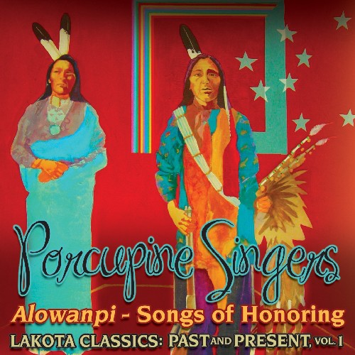 Porcupine Singers - Alowanpi: Songs Of Honoring / Lakota Classics 1 - Music CD