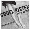 Wolfe,julia / Ensemble Resonanz / Lubman - Cruel Sister - Music CD