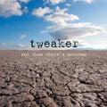 Tweaker - & Then There's Nothing - Music CD