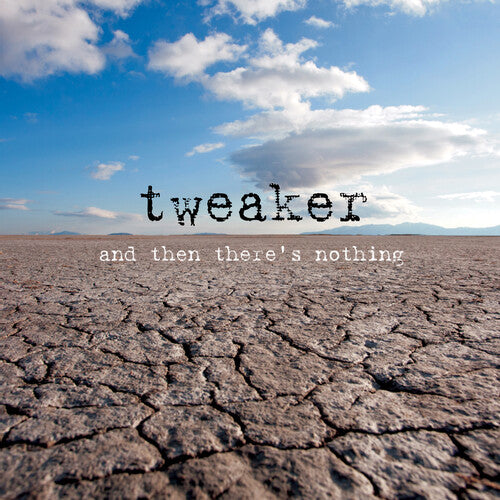 Tweaker - & Then There's Nothing - Music CD