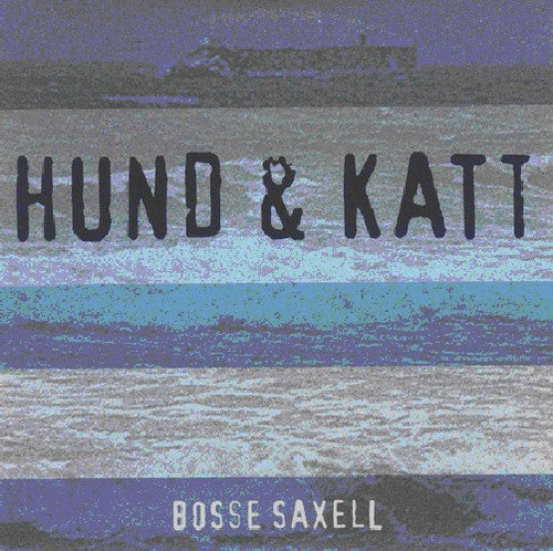 Saxell,bosse - Hund & Katt - Music CD