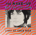 Make-up - Destination: Love Live At Cold Rice - Vinyl Record