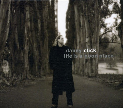 Click,danny - Life Is A Good Place - Music CD
