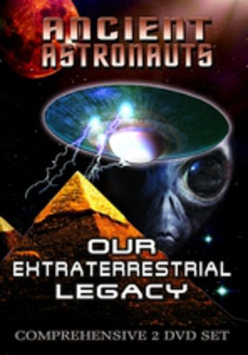 Ancient Astronauts: Our Extraterrestrial Legacy - Ancient Astronauts: Our Extraterrestrial Legacy - DVD