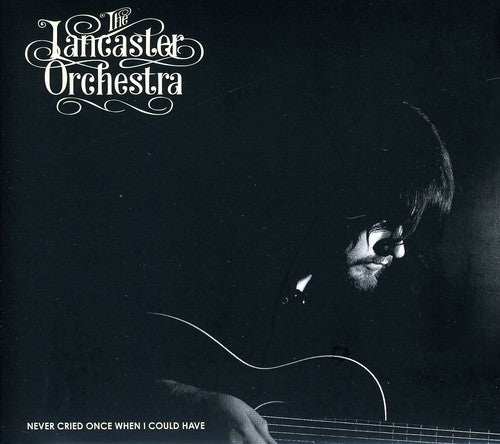 Lancaster Orchestra - Never Cried Once When I Could Have - Music CD