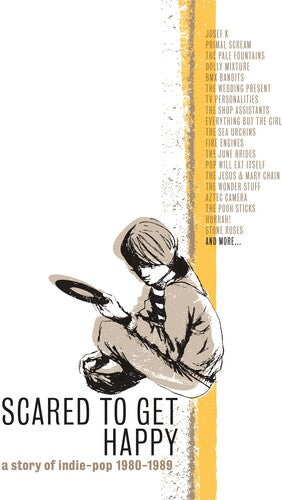 Scared To Get Happy: Story Of Indie Pop 1980-1989 - Scared To Get Happy: Story Of Indie Pop 1980-1989 - Music CD
