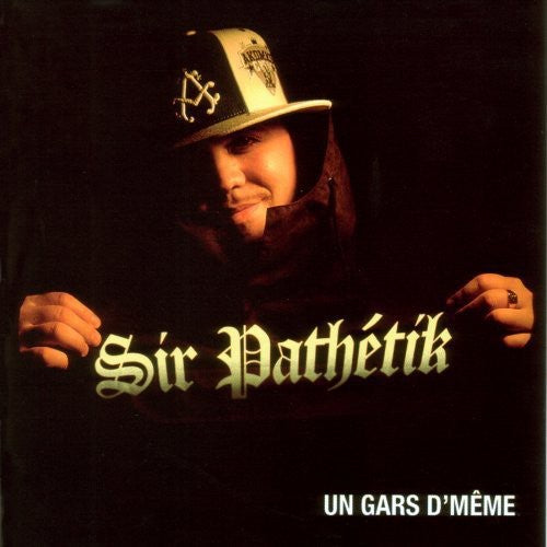 Sir Pathetik - Un Gars D'meme - Music CD