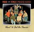 M.r.r. With N.m.c.c. Praise Band - Want To Feel The Passion - Music CD