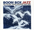 Kellers,willi / Borgmann,thomas / Ando,akira - Boom Box Jazz - Music CD
