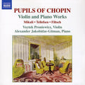 Filtsch / Mikuli / Tellefsen / Jakobidze-gitman - Pupils Of Chopin: Violin & Piano Works - Music CD