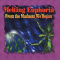 Melting Euphoria - From The Madness We Began - Music CD