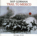 Gorman,skip - Trail To Mexico - Music CD