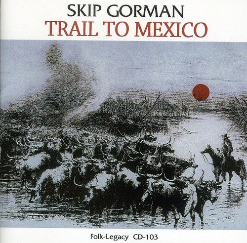 Gorman,skip - Trail To Mexico - Music CD