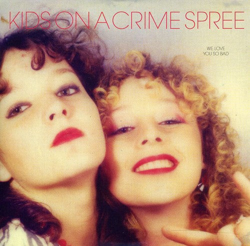 Kids On A Crime Spree - We Love You So Bad - Music CD