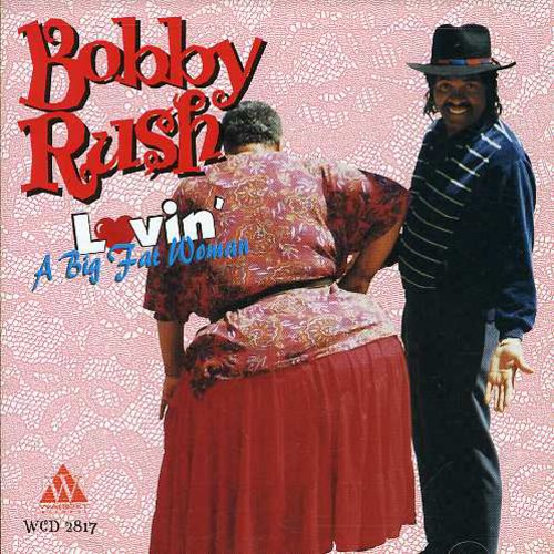 Rush,bobby - Lovin A Big Fat Woman - Music CD