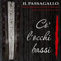 Il Passagallo - Co' L'occhi Bassi - Music CD
