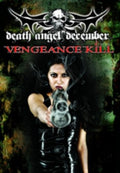 Death Angel December: Vengeance Kill - Death Angel December: Vengeance Kill - DVD
