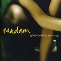 Madam - Gone Before Morning - Music CD
